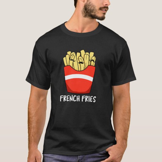 French Fries Funny Fast Food Pun Dark BG T-Shirt (Vorderseite)