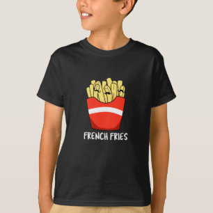 French Fries Funny Fast Food Pun Dark BG T-Shirt