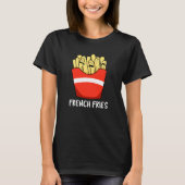 French Fries Funny Fast Food Pun Dark BG T-Shirt (Vorderseite)