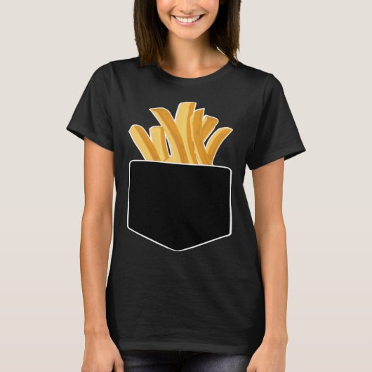 French Fries In My Pocket T-Shirt (Vorderseite)