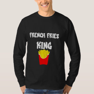 French Fries King Fast Food Fried Potato Französis T-Shirt