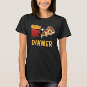 French Fry And Pizza Dinner T-Shirt (Vorderseite)