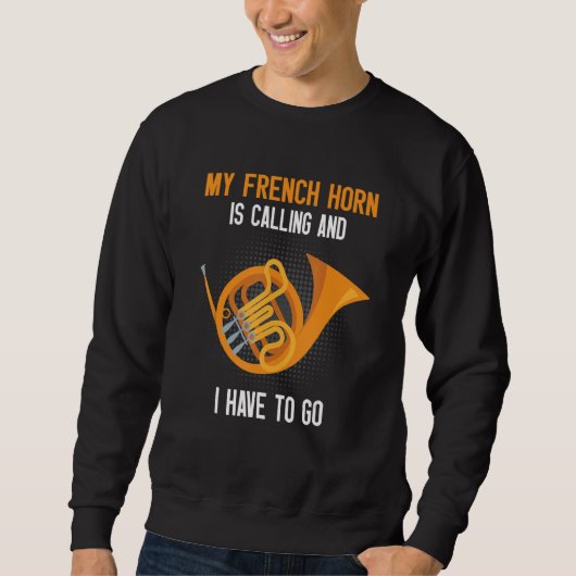 French Horn Is Calling French Hornist Sweatshirt (Vorderseite)