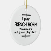 French Horn - Spielen Sie sich selbst Funny Deko M Keramik Ornament (Rechts)