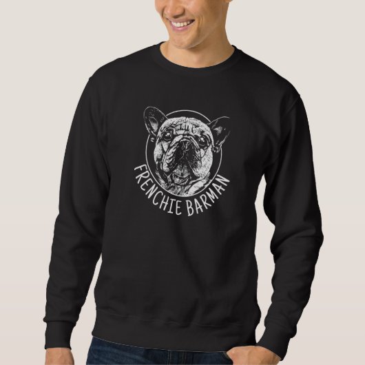 Frenchie Barman French Bulldog Funny Dog Men Women Sweatshirt (Vorderseite)