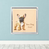 Frenchie Best Dog Ever Leinwanddruck (Insitu (Holzboden))