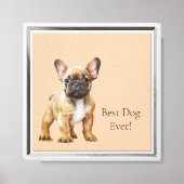 Frenchie Best Dog Ever Leinwanddruck (Vorderseite)