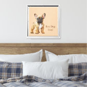 Frenchie Best Dog Ever Leinwanddruck (Insitu (Schlafzimmer))