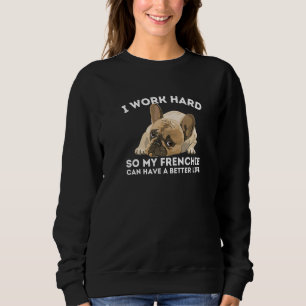 Frenchie Better Life Funny French Bulldog Hund Sweatshirt