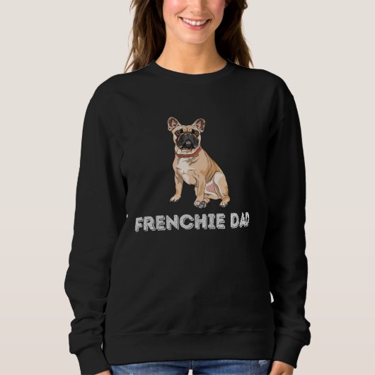 Frenchie Dad  French Bulldog  Dog Dad Sweatshirt (Vorderseite)