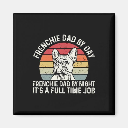 Frenchie Dog Zitat für Ihren französischen Vater Magnet (Vorne)