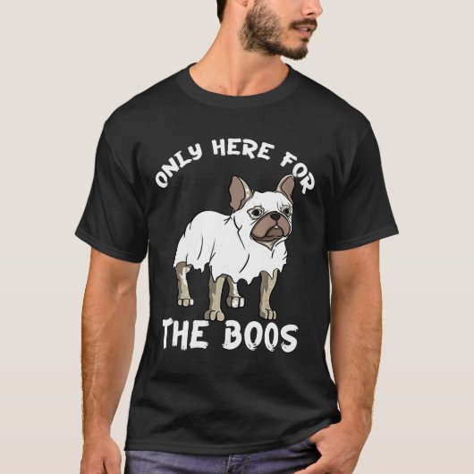 Frenchie Frenchie Dog Here For The Boos French B T-Shirt (Vorderseite)