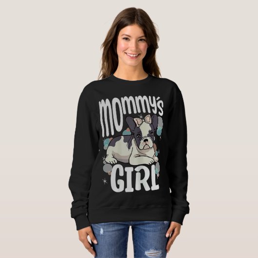 Frenchie genehmigte Mommys Girl French Bulldo Sweatshirt (Vorne ganz)