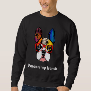Frenchie Gift Entschuldigung, mein Französischer Sweatshirt