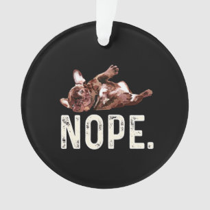 Frenchie Gift French Bulldog Nope. Ornament