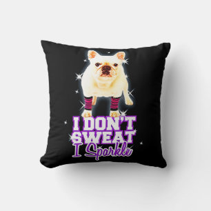 Frenchie Gift   Ich schwitze nicht, wenn ich spark Kissen