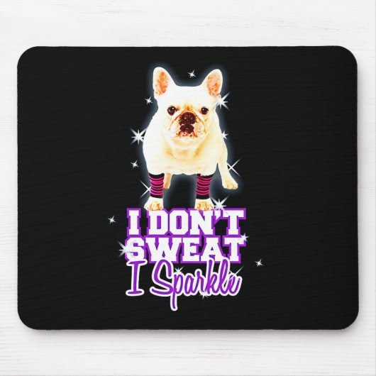 Frenchie Gift | Ich schwitze nicht, wenn ich spark Mousepad (Vorne)
