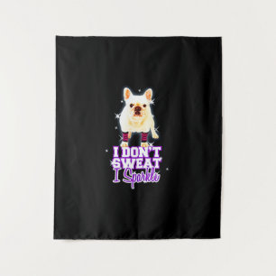 Frenchie Gift Ich schwitze nicht, wenn ich spark Wandteppich