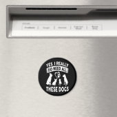 Frenchie Gift |Ja, ich brauche wirklich all diese  Magnet (In Situ (Geschirrspüler))