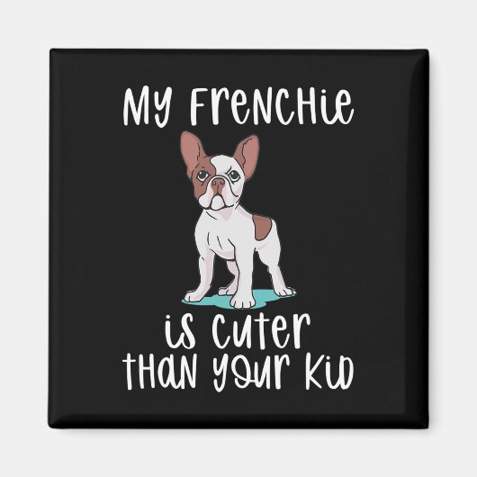 Frenchie ist Niedlich als dein Kid Fun Frenchie Magnet (Vorne)