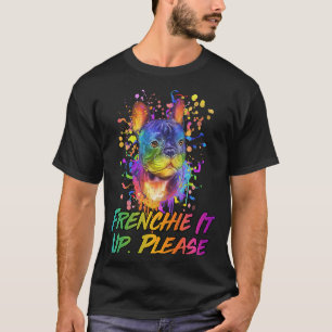 Frenchie it up Bitte tierische Puppe Spaß tierisch T-Shirt