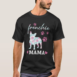 Frenchie Mama Blume Niedlich Dog T-Shirt
