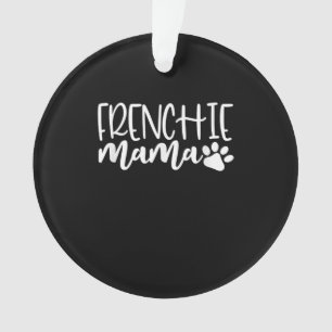 Frenchie Mama Damenschenspende Ornament