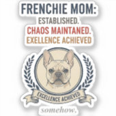 Frenchie-Mama Established Chaos Maintained Design Aufkleber (Vorderseite)