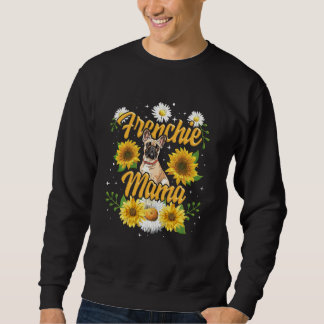 Frenchie Mama French Bulldog Mama Fur Mama Sunf Sweatshirt