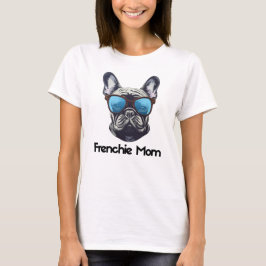 Frenchie Mama Funny French Bulldog Dog Lover T-Shirt