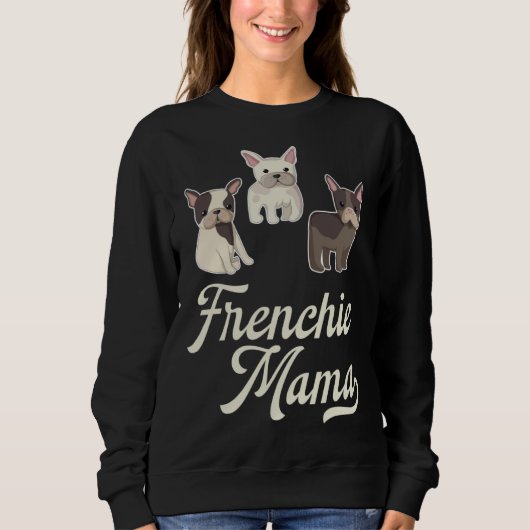 Frenchie Mama with Cute  French Bulldogs Sweatshirt (Vorderseite)