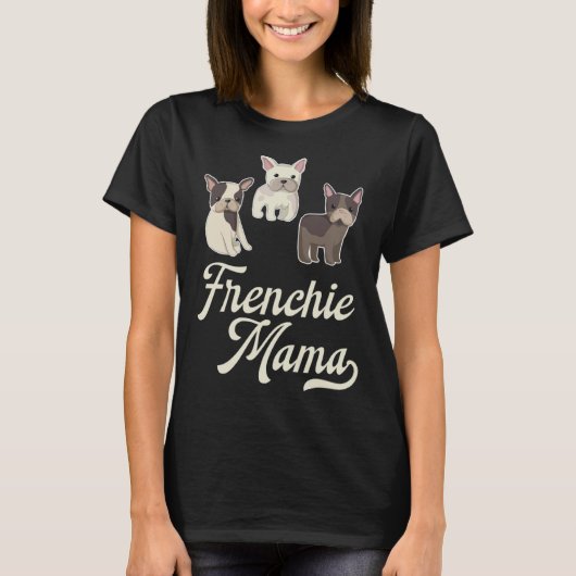 Frenchie Mama with Cute  French Bulldogs T-Shirt (Vorderseite)