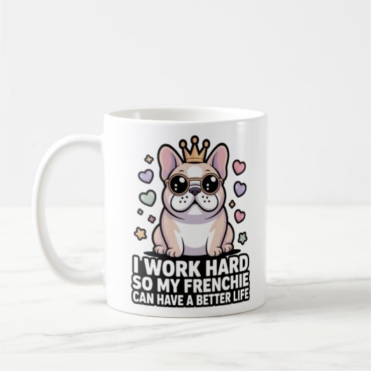 Frenchie Mom I Work Hard So My Frenchie Better Lif Kaffeetasse (Links)