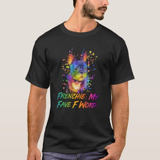 Frenchie My Fave F Word Französischer Bulldog Spaß T-Shirt (Vorderseite)