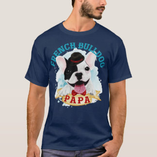 Frenchie Papa Dog Vathers Day French Bulldog T-Shirt