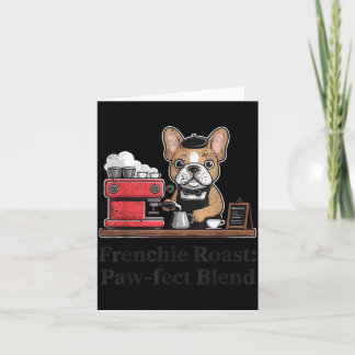 Frenchie Roast Paw-Fect Blend Coffee Lover Französ Karte