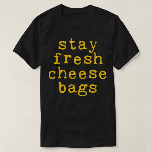 Fresh Cheese Bags witzig bleibe T-Shirt (Design vorne)
