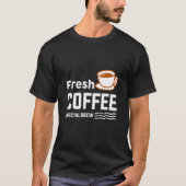 Fresh Coffee T-Shirt (Vorderseite)