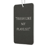"Fresh Like My Playlist" Cooler Freshener Autolufterfrischer (Links)