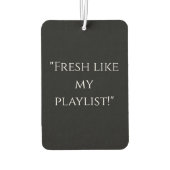 "Fresh Like My Playlist" Cooler Freshener Autolufterfrischer (Rückseite)