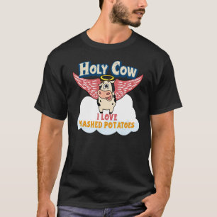 Fresh Mashed Potato Geschenke Heilige Kuh I Liebe T-Shirt
