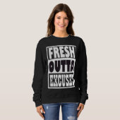 Fresh Outta Excuses Sweatshirt (Vorne ganz)