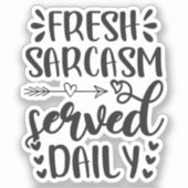 Fresh Sarcasm Served Daily Funny Aufkleber (Vorderseite)