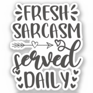Fresh Sarcasm Served Daily Funny Aufkleber