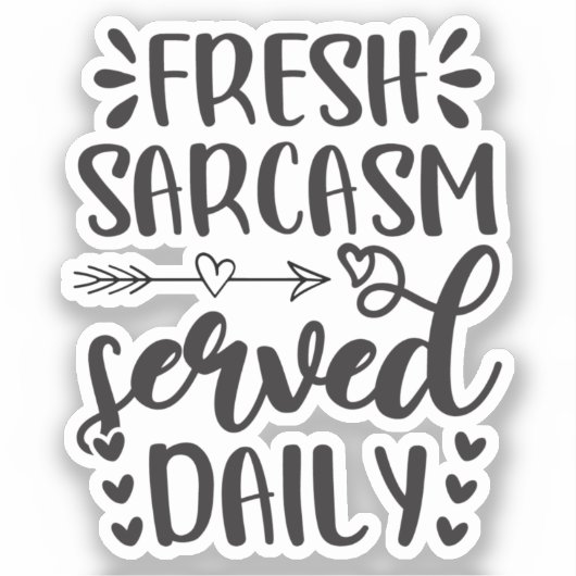 Fresh Sarcasm Served Daily Funny Aufkleber (Vorderseite)