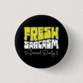 Fresh Sarcasm Served Daily Funny Sarcasm Sprichwor Button (Vorderseite)