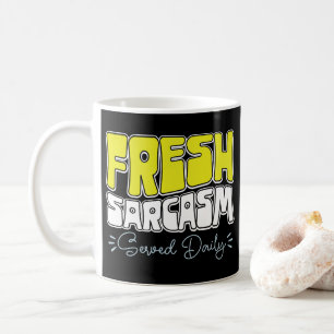 Fresh Sarcasm Served Daily Funny Sarcasm Sprichwor Kaffeetasse