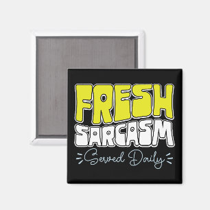 Fresh Sarcasm Served Daily Funny Sarcasm Sprichwor Magnet