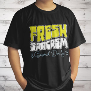 Fresh Sarcasm Served Daily Funny Sarcasm Sprichwor T-Shirt