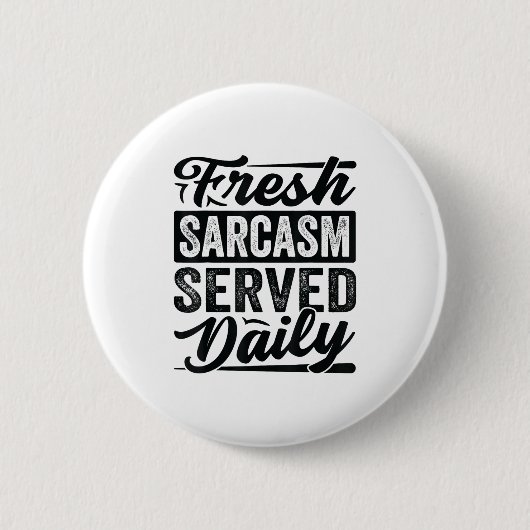Fresh Sarcasm Served Daily - Funny Sarcastic Jokes Button (Vorderseite)